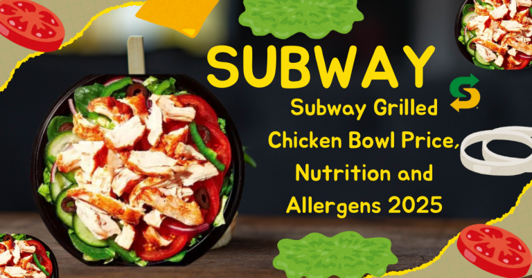 Subway Grilled Chicken Bowl Price, Nutrition and Allergens 2025