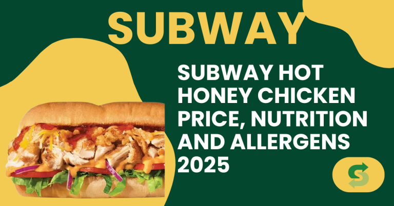 Subway Hot Honey Chicken Price, Nutrition and Allergens 2025