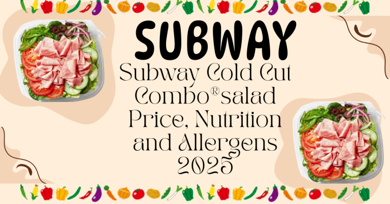 Subway Cold Cut Combo®salad Price, Nutrition and Allergens 2025