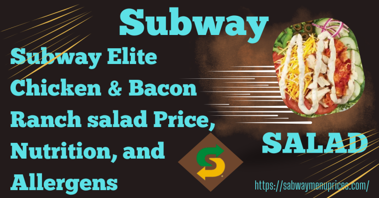 Subway Elite Chicken & Bacon Ranch Salad Price, Nutrition and Allergens Updated 2025
