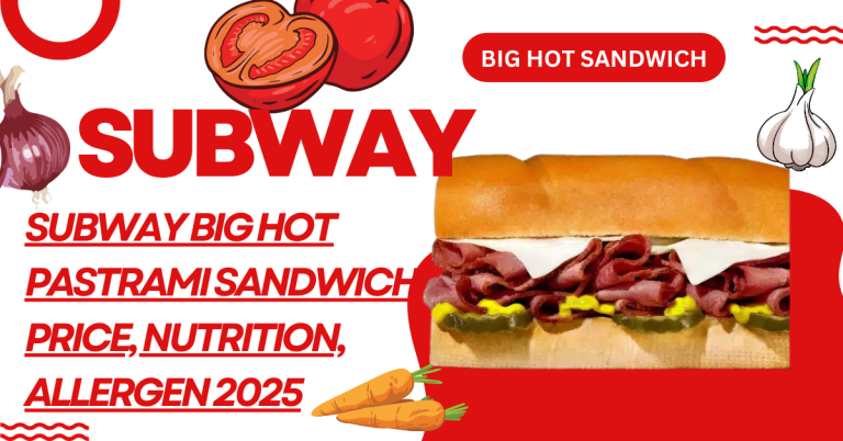 Subway Big Hot Pastrami Sandwich Price,Nutrition,Allergen 2025