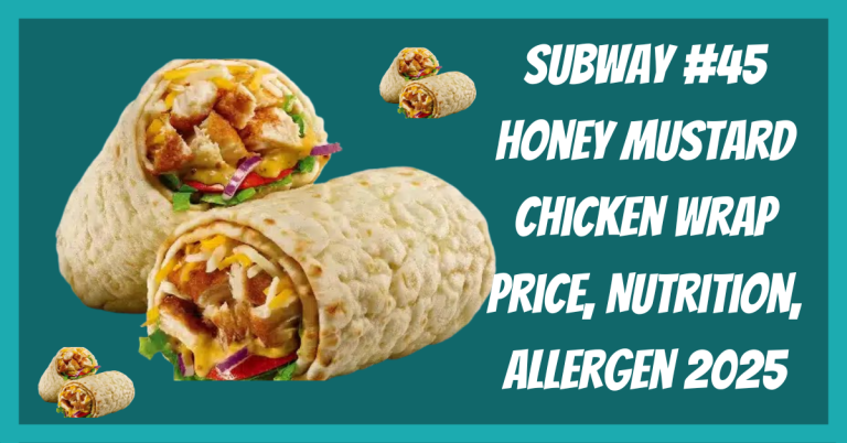 Subway #45 Honey Mustard Chicken Wrap Price,Nutrition,Allergen 2025