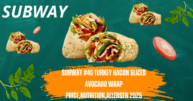 Subway #40 Turkey Bacon Sliced Avocado Wrap Price,Nutrition,Allergen 2025