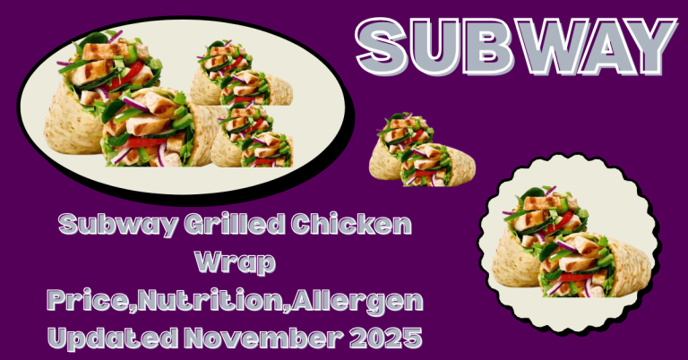 Subway Grilled Chicken Wrap Price,Nutrition,Allergen Updated November 2025